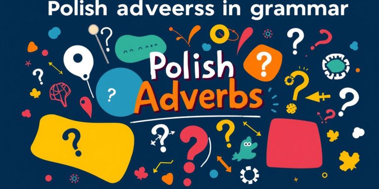 Na co odpowiada przysłówek? Zasady i przykłady - Porady Na co odpowiada przysłówek